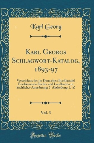 Cover of Karl Georgs Schlagwort-Katalog, 1893-97, Vol. 3