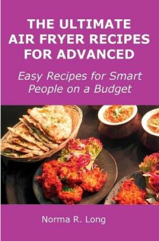 Cover of The Ultimate Air Fryer Recipes for Advanced