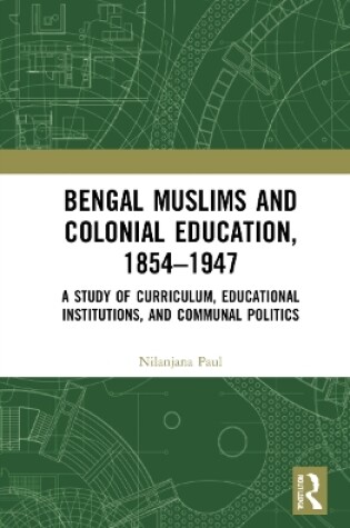 Cover of Bengal Muslims and Colonial Education, 1854–1947