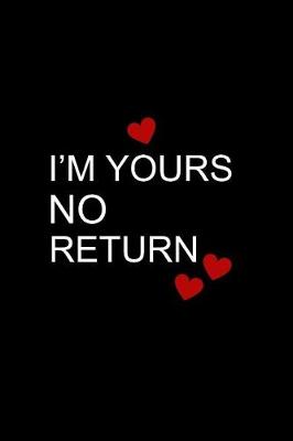 Book cover for I'm Yours No Return