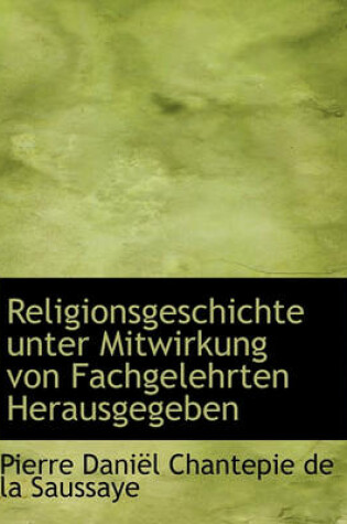 Cover of Religionsgeschichte Unter Mitwirkung Von Fachgelehrten Herausgegeben