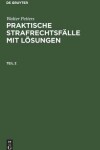 Book cover for Walter Petters: Praktische Strafrechtsf�lle Mit L�sungen. Teil 2