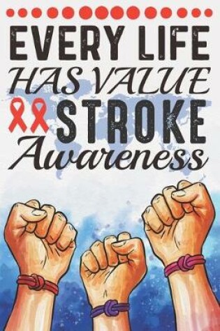 Cover of Every Life Has Value Stroke Awareness