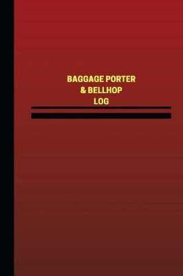 Cover of Baggage Porter & Bellhop Log (Logbook, Journal - 124 pages, 6 x 9 inches)