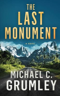 The Last Monument by Michael C. Grumley
