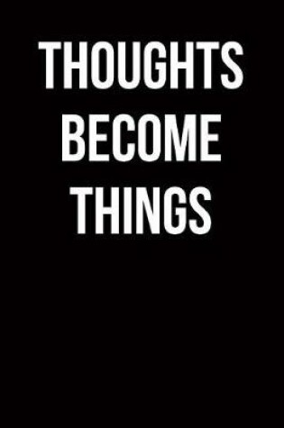 Cover of Thoughts Become Things