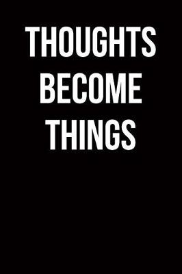 Book cover for Thoughts Become Things