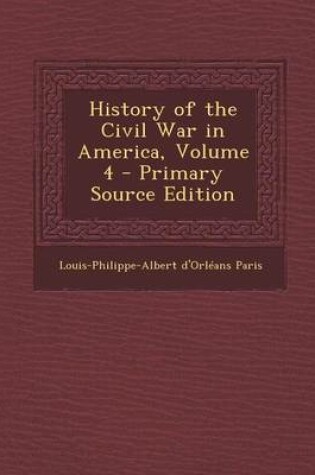 Cover of History of the Civil War in America, Volume 4 - Primary Source Edition