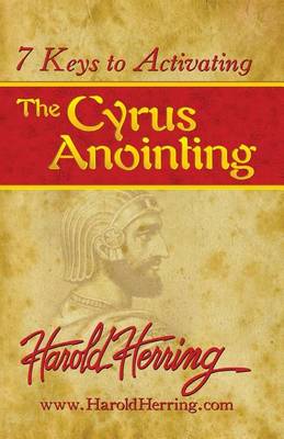 Book cover for 7 Keys to Activating The Cyrus Anointing