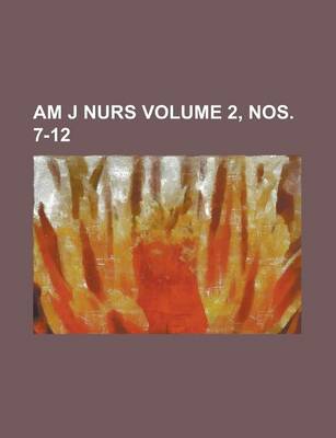 Book cover for Am J Nurs Volume 2, Nos. 7-12