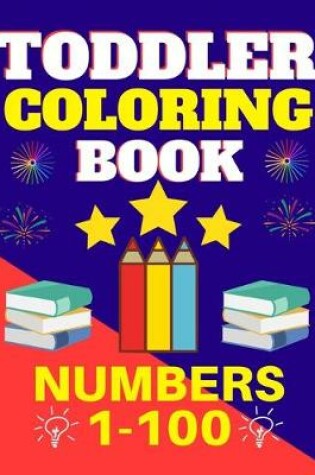 Cover of Toddler Coloring Book Numbers 1 to 100