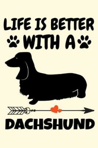 Cover of Life Is Better With A Dachshund