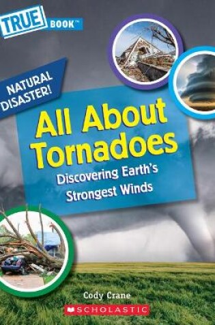 Cover of All about Tornadoes (a True Book: Natural Disasters) (Library Edition)