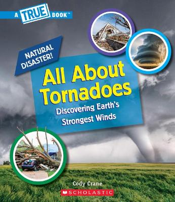 Cover of All about Tornadoes (a True Book: Natural Disasters) (Library Edition)