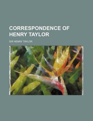 Book cover for Correspondence of Henry Taylor