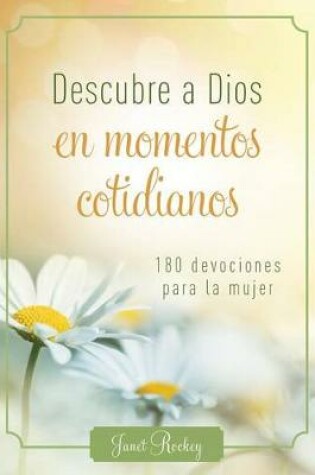 Cover of Descubre a Dios En Los Momentos Cotidianos