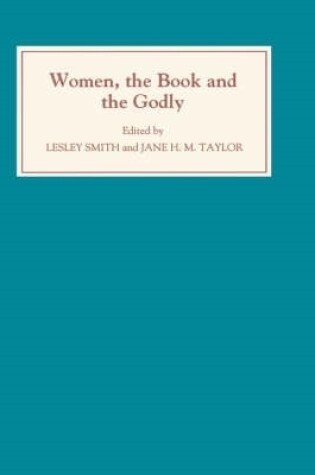 Cover of Women, the Book, and the Godly: Selected Proceedings of the St Hilda's Conference, 1993