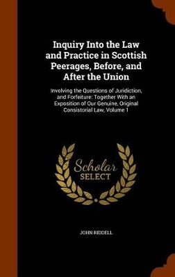 Book cover for Inquiry Into the Law and Practice in Scottish Peerages, Before, and After the Union