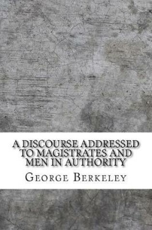 Cover of A discourse addressed to magistrates and men in authority