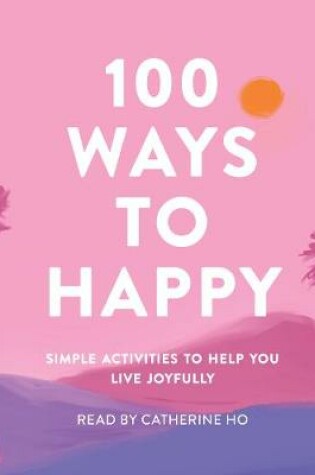 Cover of 100 Ways to Happy