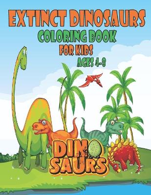 Book cover for Extinct dinosaurs coloring book for kids ages 4-8