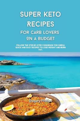 Book cover for Super Keto Recipes for Carb Lovers On a Budget