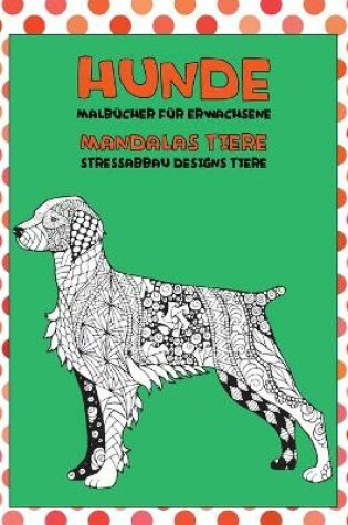 Cover of Malbücher für Erwachsene - Stressabbau Designs Tiere - Mandalas Tiere - Hunde