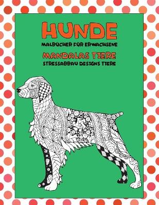 Book cover for Malbücher für Erwachsene - Stressabbau Designs Tiere - Mandalas Tiere - Hunde