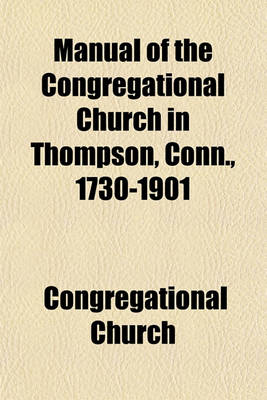 Book cover for Manual of the Congregational Church in Thompson, Conn., 1730-1901