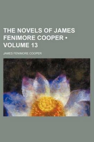 Cover of The Novels of James Fenimore Cooper (Volume 13)