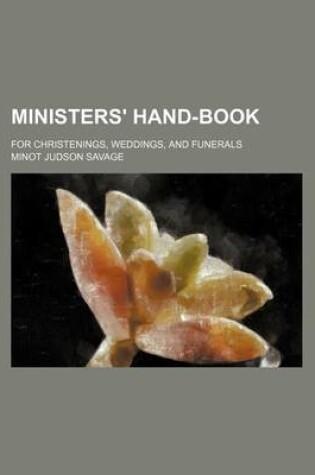 Cover of Ministers' Hand-Book; For Christenings, Weddings, and Funerals