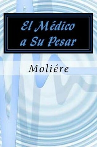 Cover of El Medico a Su Pesar