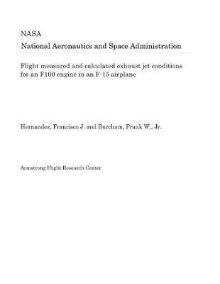 Book cover for Flight Measured and Calculated Exhaust Jet Conditions for an F100 Engine in an F-15 Airplane