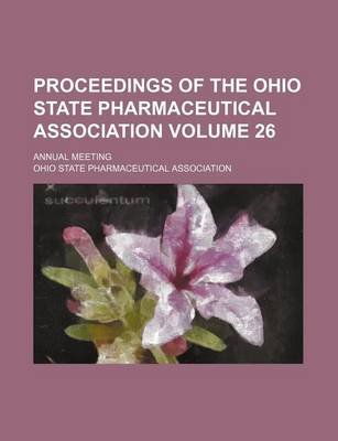 Book cover for Proceedings of the Ohio State Pharmaceutical Association Volume 26; Annual Meeting