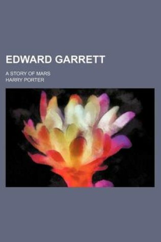 Cover of Edward Garrett; A Story of Mars