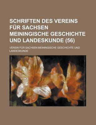 Book cover for Schriften Des Vereins Fur Sachsen Meiningische Geschichte Und Landeskunde (56)