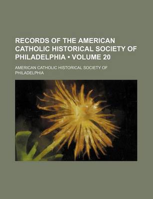 Book cover for Records of the American Catholic Historical Society of Philadelphia (Volume 20)