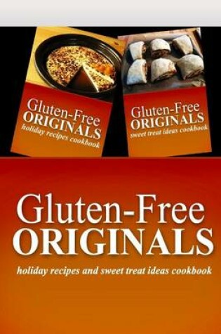 Cover of Gluten-Free Originals - Holiday Recipes and Sweet Treat Ideas Cookbook