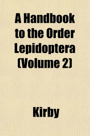 Cover of A Handbook to the Order Lepidoptera (Volume 2)