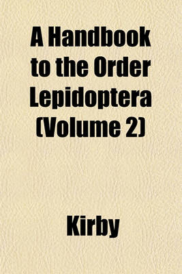 Book cover for A Handbook to the Order Lepidoptera (Volume 2)