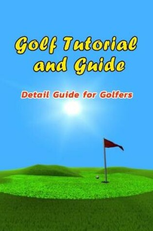 Cover of Golf Tutorial and Guide