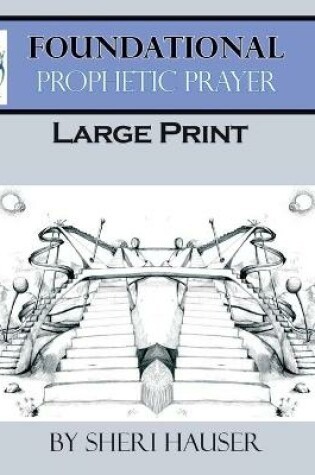 Cover of Foundational Prophetic Prayer Large Print