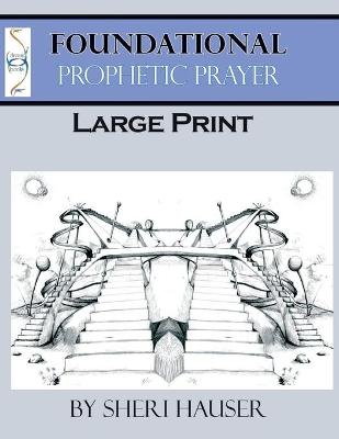 Book cover for Foundational Prophetic Prayer Large Print
