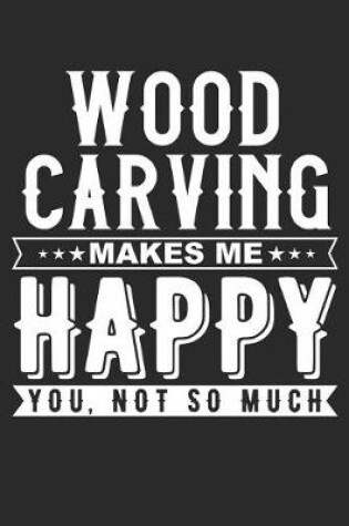 Cover of Wood Carving Makes Me Happy