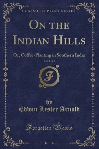 Cover of On the Indian Hills, Vol. 1 of 2