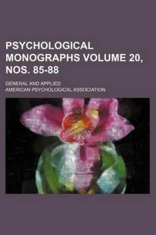 Cover of Psychological Monographs Volume 20, Nos. 85-88; General and Applied