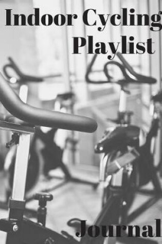 Cover of Indoor Cycling Playlist Journal