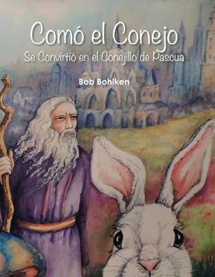 Book cover for Como El Conejo Se Convirtio En El Conejillo de Pascua