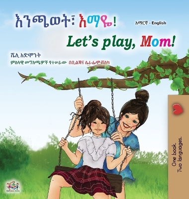 Cover of Let's play, Mom! (Amharic English Bilingual Children's Book)