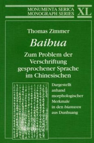 Cover of Baihua. Zum Problem der Verschriftung gesprochener Sprache im Chinesischen